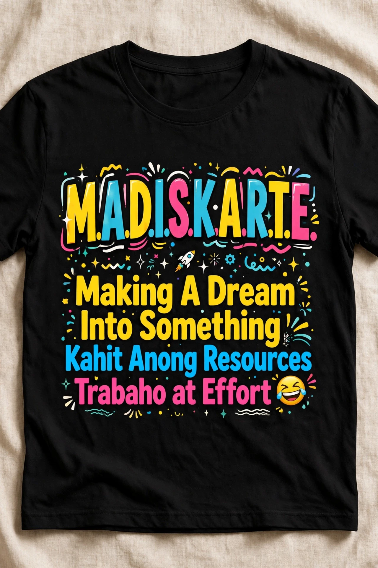 M.A.D.I.S.K.A.R.T.E. Making A Dream Into Something funny Filipino hustle t-shirt mockup